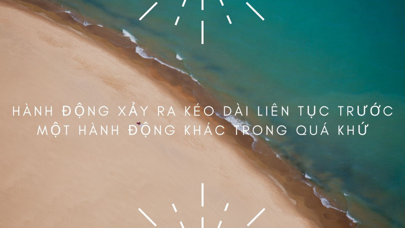 Diễn tả hành động xảy ra kéo dài liên tục trước một hành động khác trong quá khứ